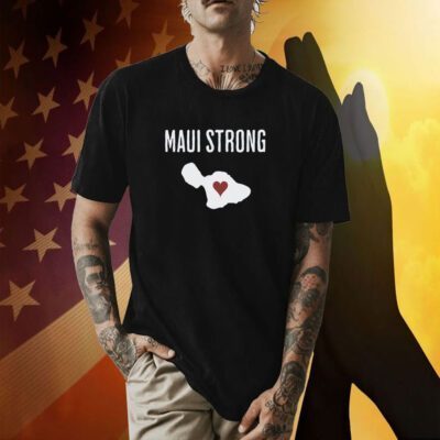 Maui Strong, Support for Hawaii Fire Victims Shirt