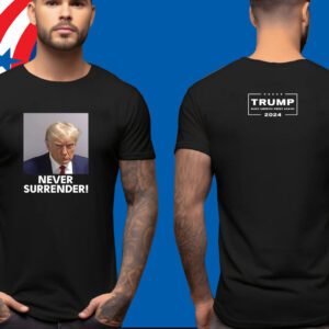 Never Surrender Trump 2024 Tee Shirt