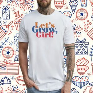 Let's Grow Girl T-Shirt