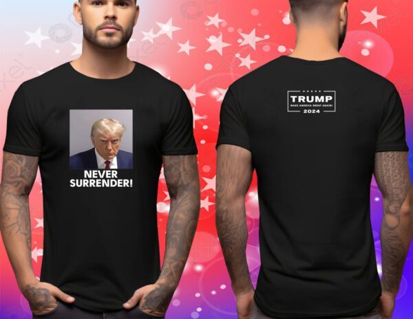 MAGA 47 Trump 2024 Never Surrender Shirts