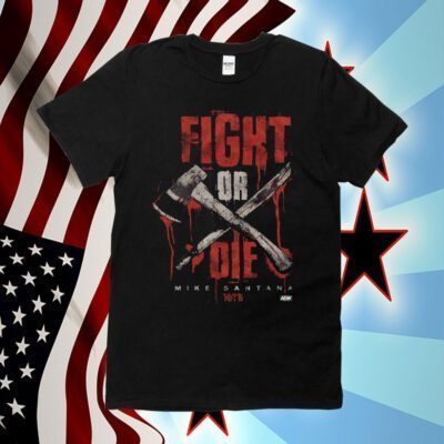Mike Santana, Fight Or Die 2023 Shirt