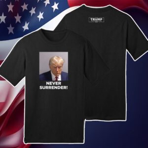 Trump Never Surrender Shirt