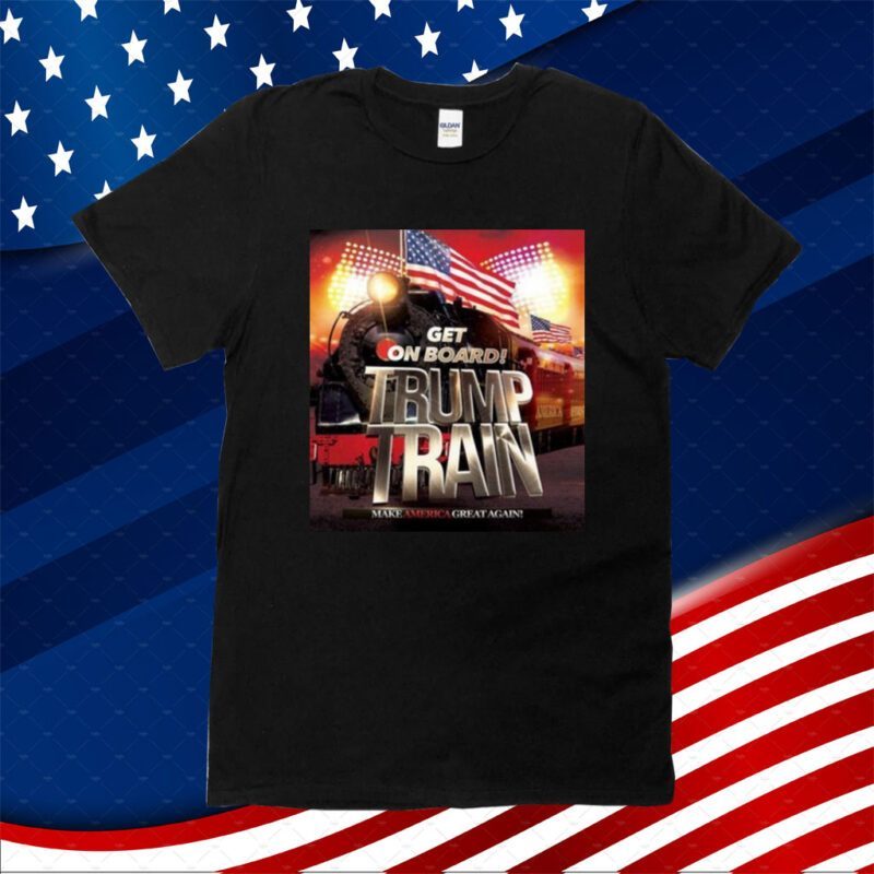 Get On Board Trump Train Make America Great Again Official Shirt