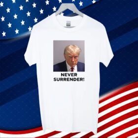 Donald Trump Never Surrender Shirt