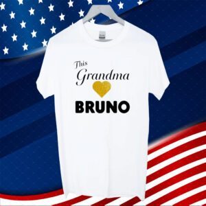 Bruno Mars This Grandma Love Bruno Shirts