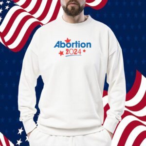 Abortion 2024 Tee Shirt