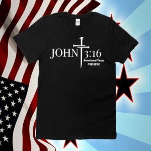 John 3:16 Devotional Team Believe Shirts