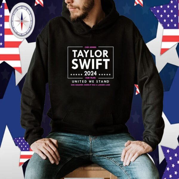 Taylor Swift 2024 Our Songs Our Films United We Stand Official Shirt