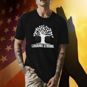 Lahaina Strong, Banyan Tree, Maui Strong Shirt