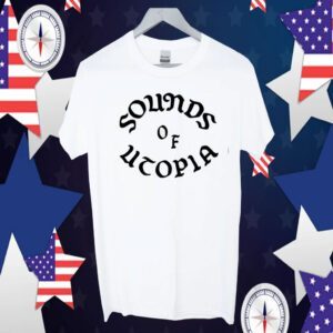 Utopia Sounds Of Utopia 2023 Shirt
