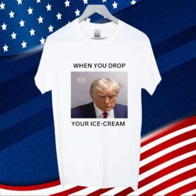 Donald Trump Mugshot When You Drop Your Ice Cream T-Shirt