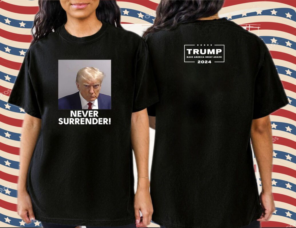 Never Surrender Donald Trump Shirt