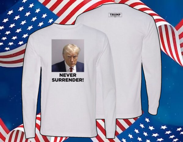 Trump 2024 Never Surrender Shirts