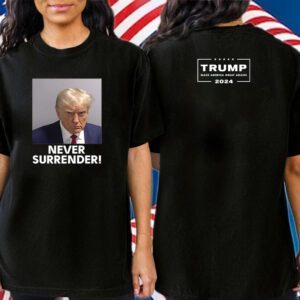 Trump 2024 Never Surrender Shirts