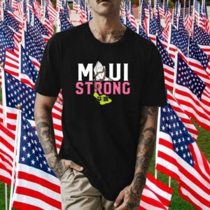 PRAY FOR MAUI, MAUI STRONG 2023 SHIRT