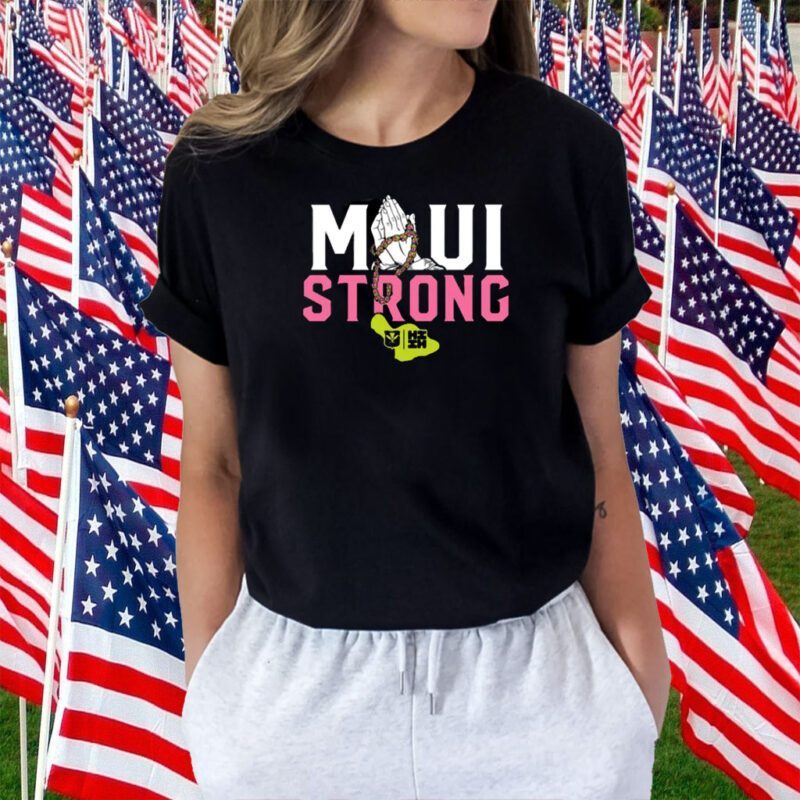 PRAY FOR MAUI, MAUI STRONG 2023 SHIRT