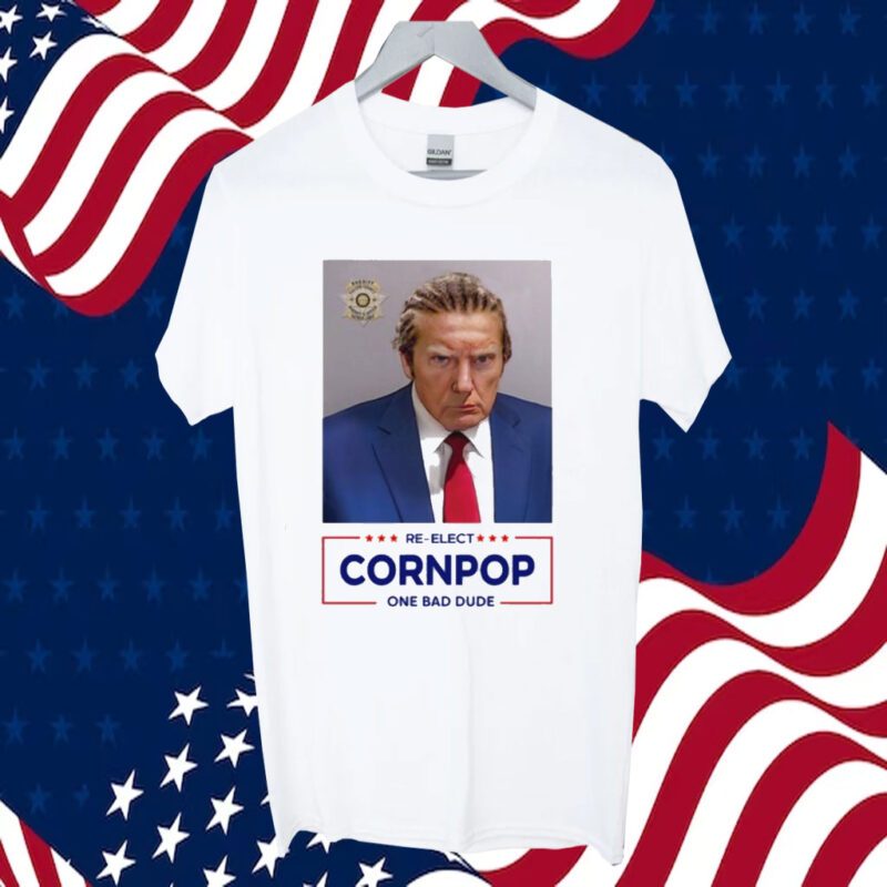 Trump Mugshot Re-Elect Cornpop One Bad Dude Tee Shirt