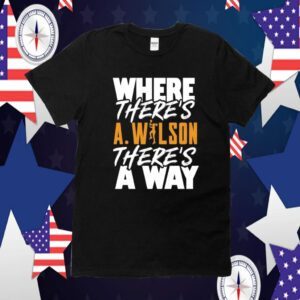 Where There’s A Wilson There’s A Way T Shirt