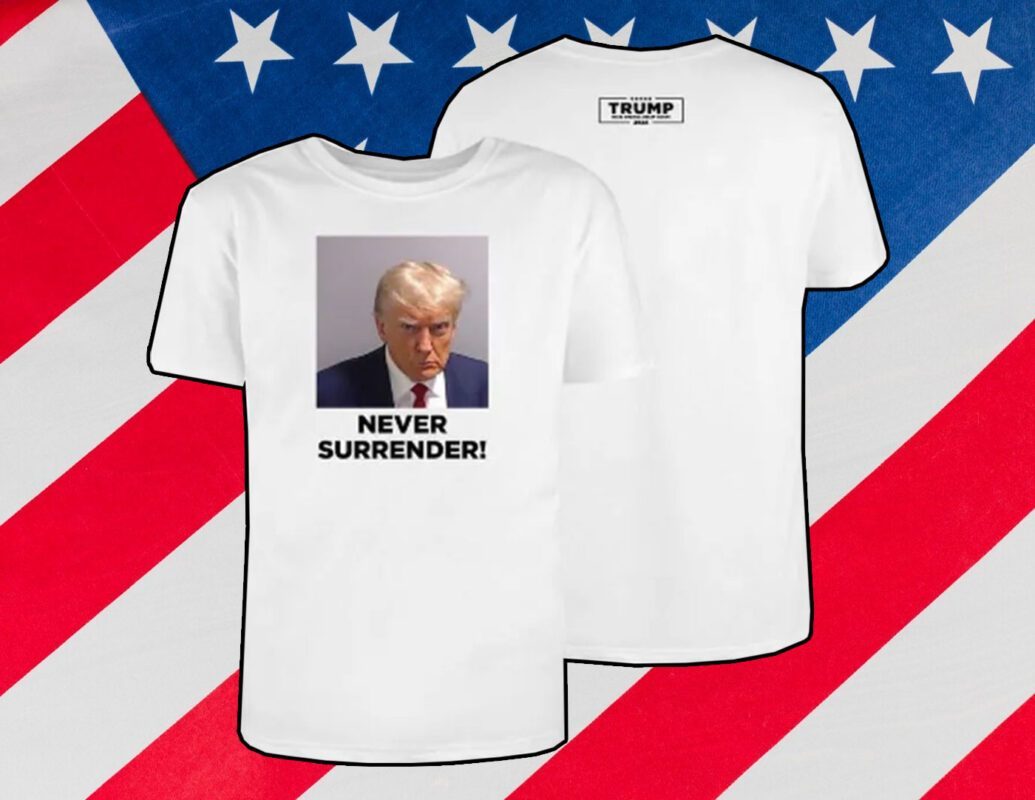 Never Surrender Trump Mug Shot August 24 2023 Official Shirt