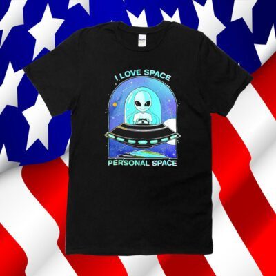 Aliens I Love Space Personal Space 2023 Shirt