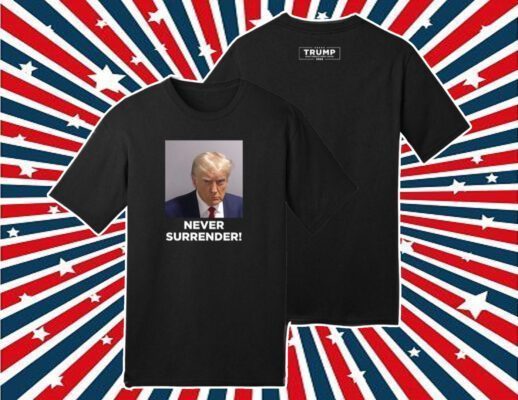 MAGA 2024 Trump Never Surrender Tee Shirt