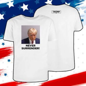 MAGA 47 Donald Trump 2024 Never Surrender Shirt