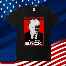 Trumps Nephew Donald Trump Trumpinator I'll Be Back Shirts