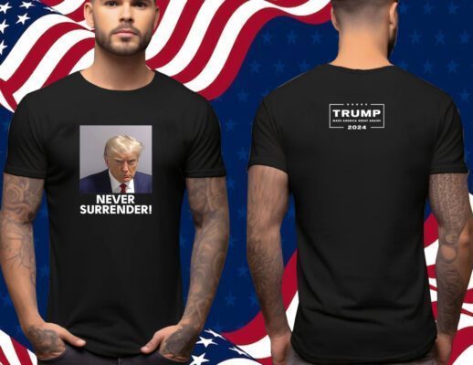 Never Surrender Trump 2024 T-Shirt