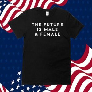 The Future Is Male And Female TShirt