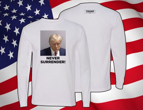 Donald Trump Never Surrender T-Shirt