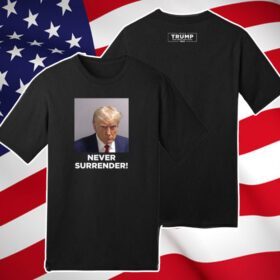Donald Trump Never Surrender T-Shirt
