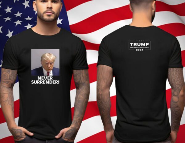 Donald Trump Never Surrender T-Shirt