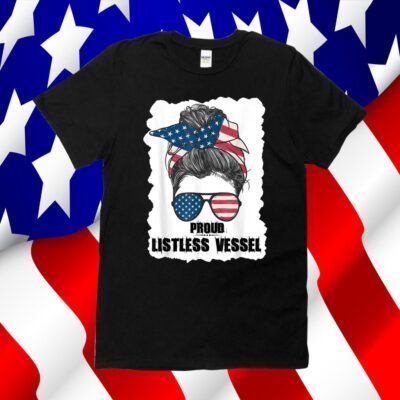 Proud Listless Vessel Funny Political President Tee Shirt