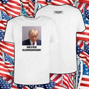 MAGA 47 Donald Trump Never Surrender Tee Shirt