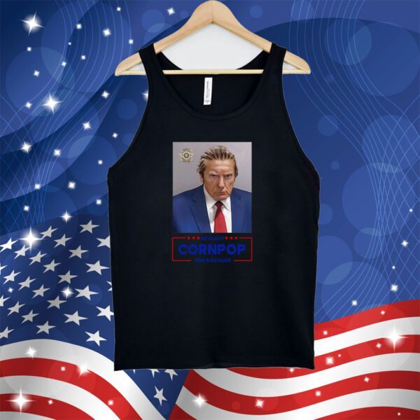 Trump Mugshot Re-Elect Cornpop One Bad Dude Unisex Shirt