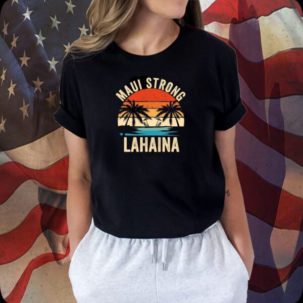 Maui Strong, Lahaina Strong, Support for Hawaii 2023 Shirt