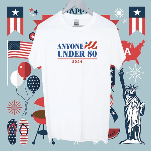 Anyone Under 80 2024 T-Shirt