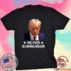 Donald Trump Never Surrender Mug Shot President vote 2024 Tee Shirt