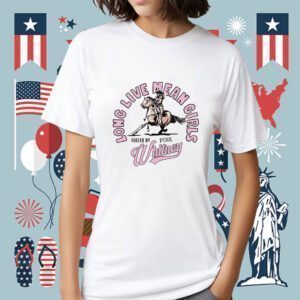 Long Live Mean Girls Whitney Shirt