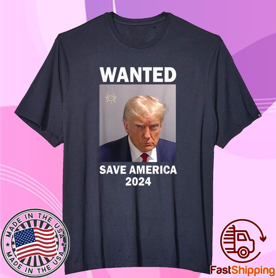 Mug Shot Trump, Wanted Save America 2024 Tee Shirt - HollyTees