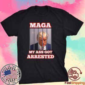 My Ass Got Arrested Shirt Maga My Ass Got Arrested Meme Trump Mug Shot Tee shirt