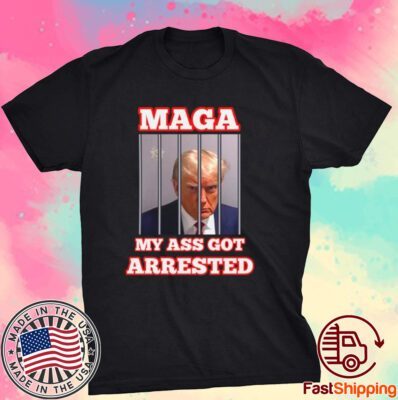 My Ass Got Arrested Shirt Maga My Ass Got Arrested Meme Trump Mug Shot Tee shirt