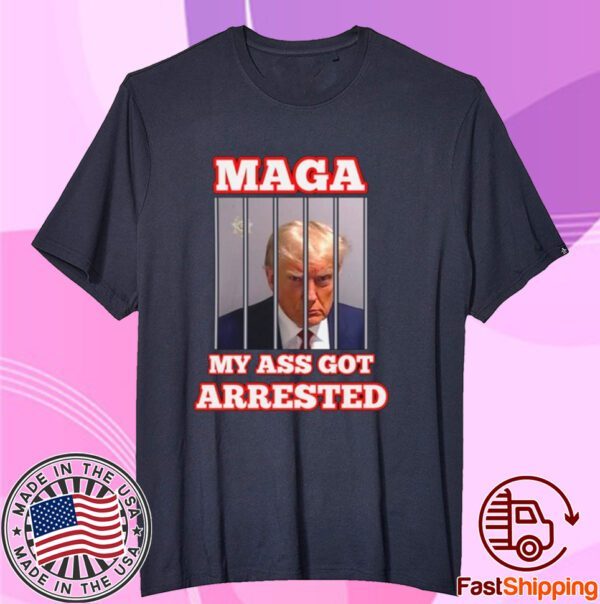 My Ass Got Arrested Shirt Maga My Ass Got Arrested Meme Trump Mug Shot Tee shirt