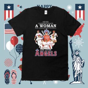 Never Underestimate A Woman Who Understands Baseball And Loves Los Angeles Angels 2023 Shirt