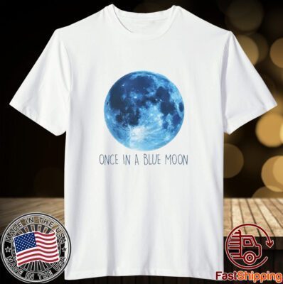 Once In A Blue Moon Tee Shirt