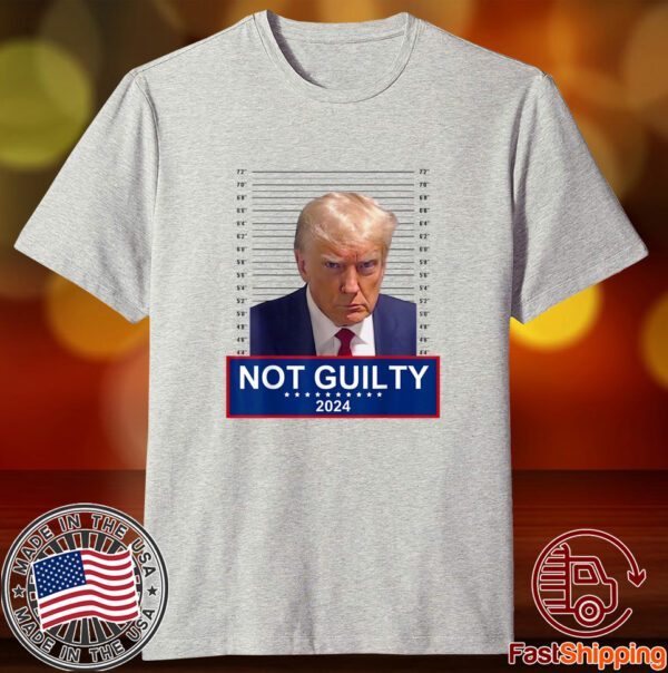 President Donald Trump Mugshot 2024 Not Guilty Supporter Tee Shirt