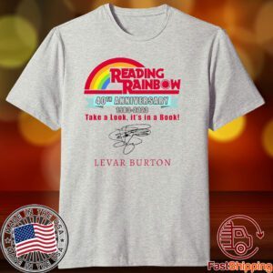 Reading Rainbow 40th Anniversary 1983 – 2023 Take A Look Its In A Book Levar Burton Tee Shirt