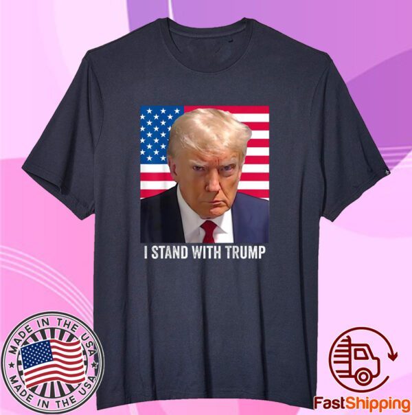 Trump 2024 Mugshot - I Stand with Trump Tee Shirt