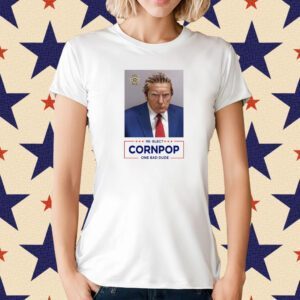 Donald Trump 2024 Mugshot Re-Elect Cornpop One Bad Dude T-Shirt