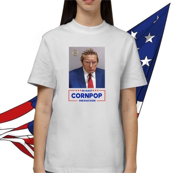 Donald Trump Mugshot Re-Elect Cornpop One Bad Dude Womens Shirt